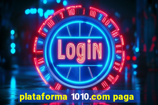 plataforma 1010.com paga